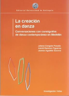 La creación en danza. Conversaciones con coreógrafos de danza contemporanea en Medellín