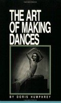  “The art of making dances” by Doris Humphrey